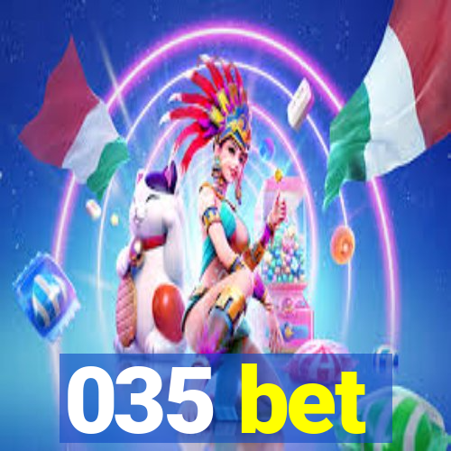 035 bet